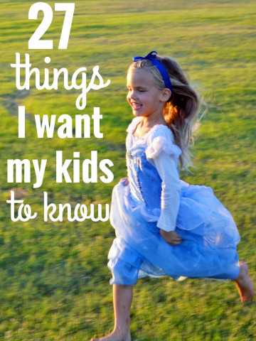 27 Things I Want My Kids to Know by Modern Honey. A list of important life lessons that I want my kids to know.