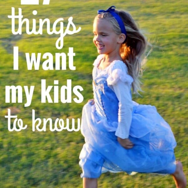 27 Things I Want My Kids to Know by Modern Honey. A list of important life lessons that I want my kids to know.