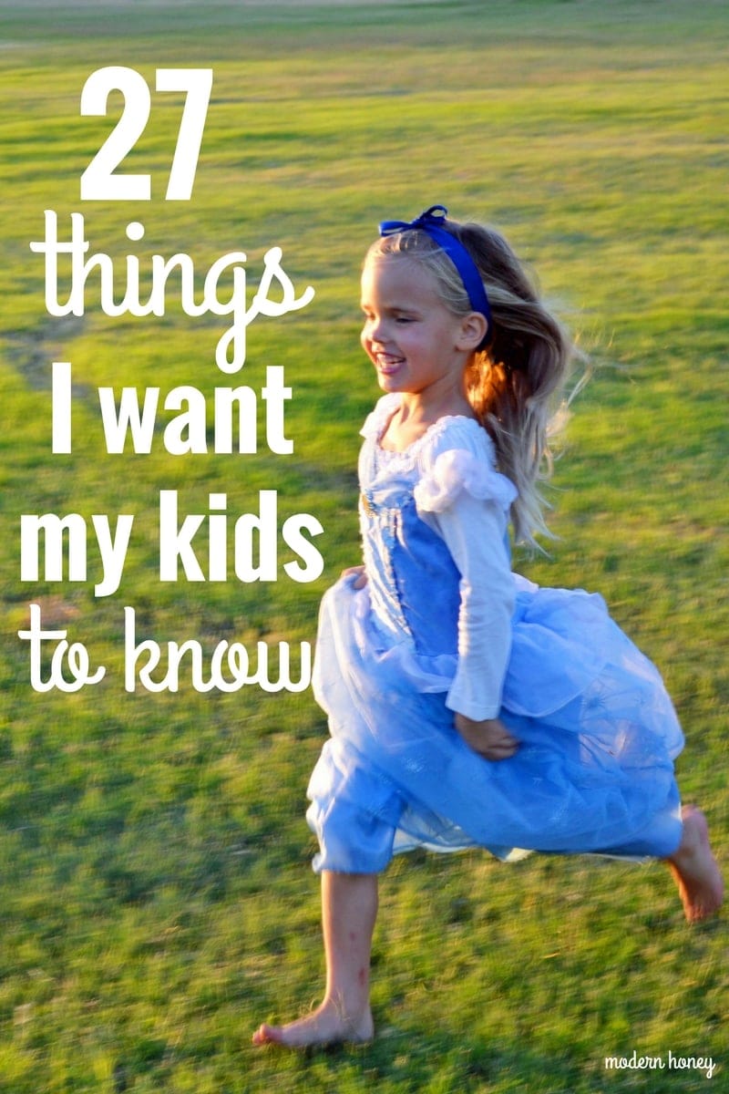 27 Things I Want My Kids to Know by Modern Honey. A list of important life lessons that I want my kids to know. 