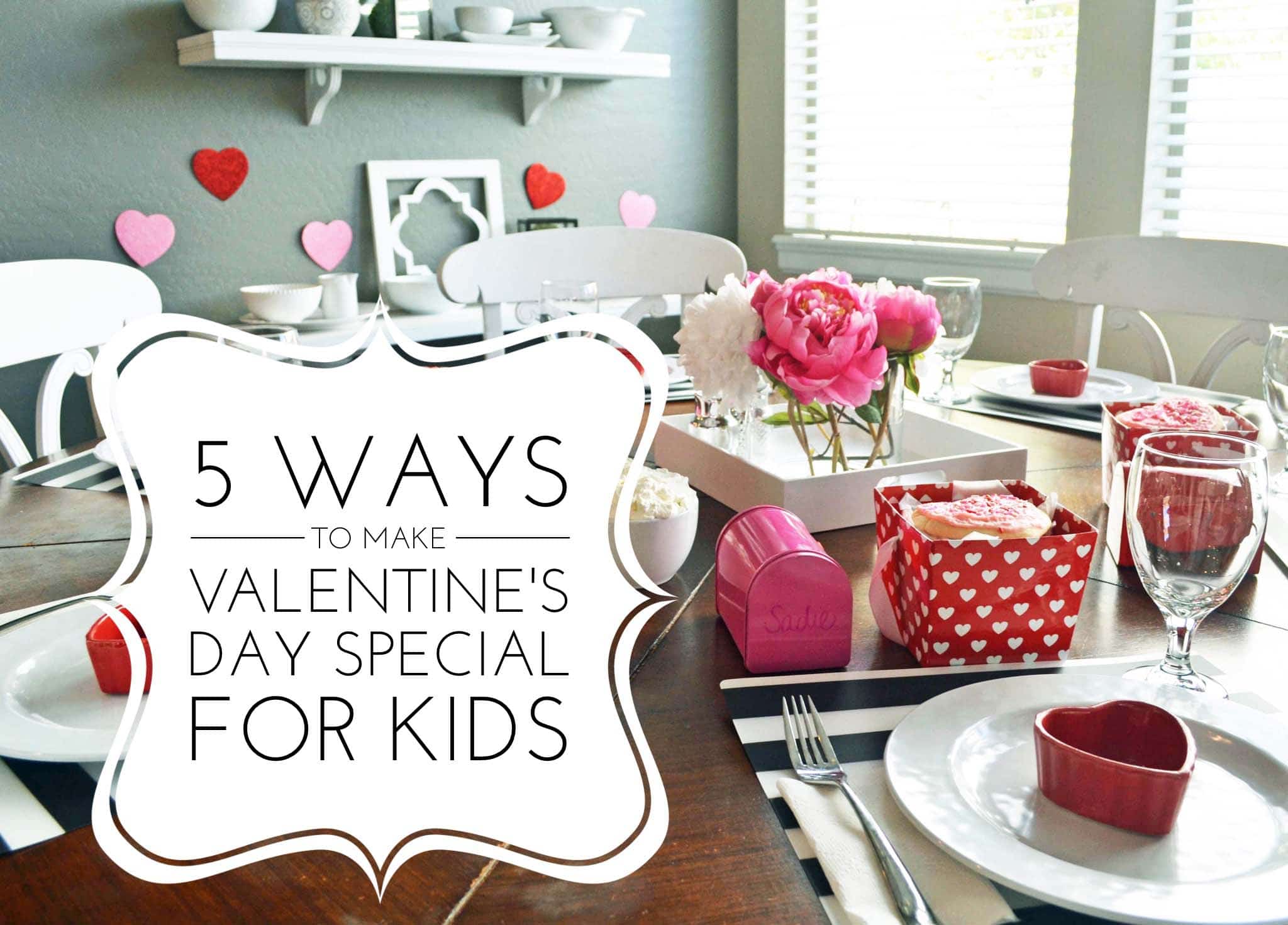 Five 5 Ways to Make Valentine's Day special for kids. Ideas on how to make Valentine's Day fun for families. Valentine's Day letters, Valentine's Day special breakfast, Valentine's Day tablescapes, Valentine's Day decor ideas, EASY Valentine's day photo shoot, Valentine's day printables, and Valentine's Day cookies. https://www.modernhoney.com