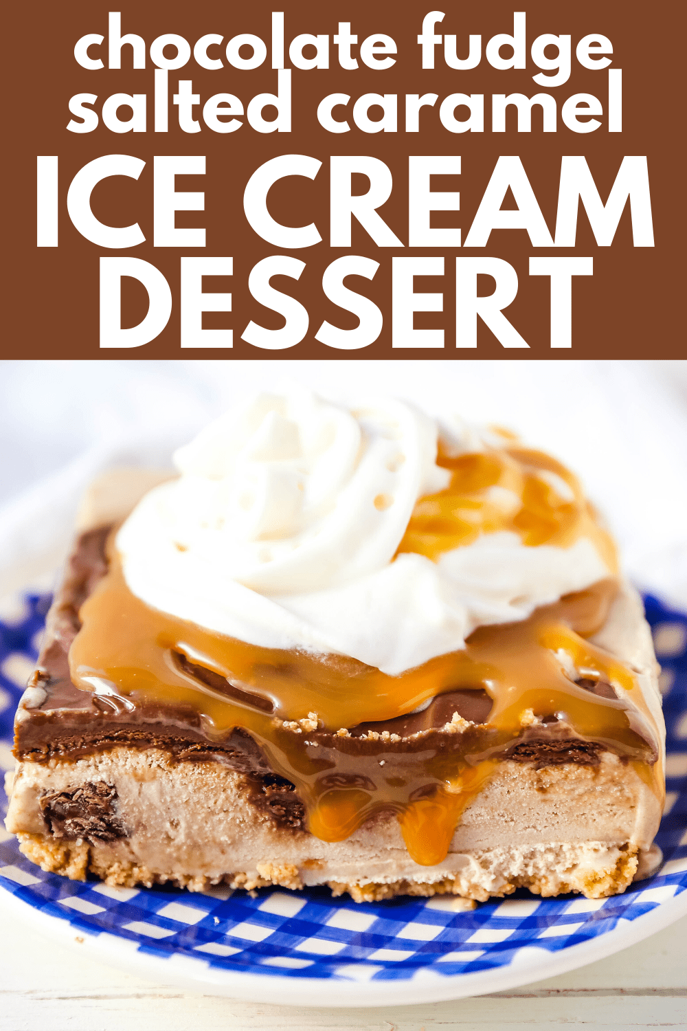 Chocolate Fudge Caramel Ice Cream Dessert Layered ice cream dessert with a sugar cone crust, salted caramel ice cream, hot fudge topping, and freshly whipped cream. The perfect ice cream dessert! #icecream #icecreampie #icecreamdessert