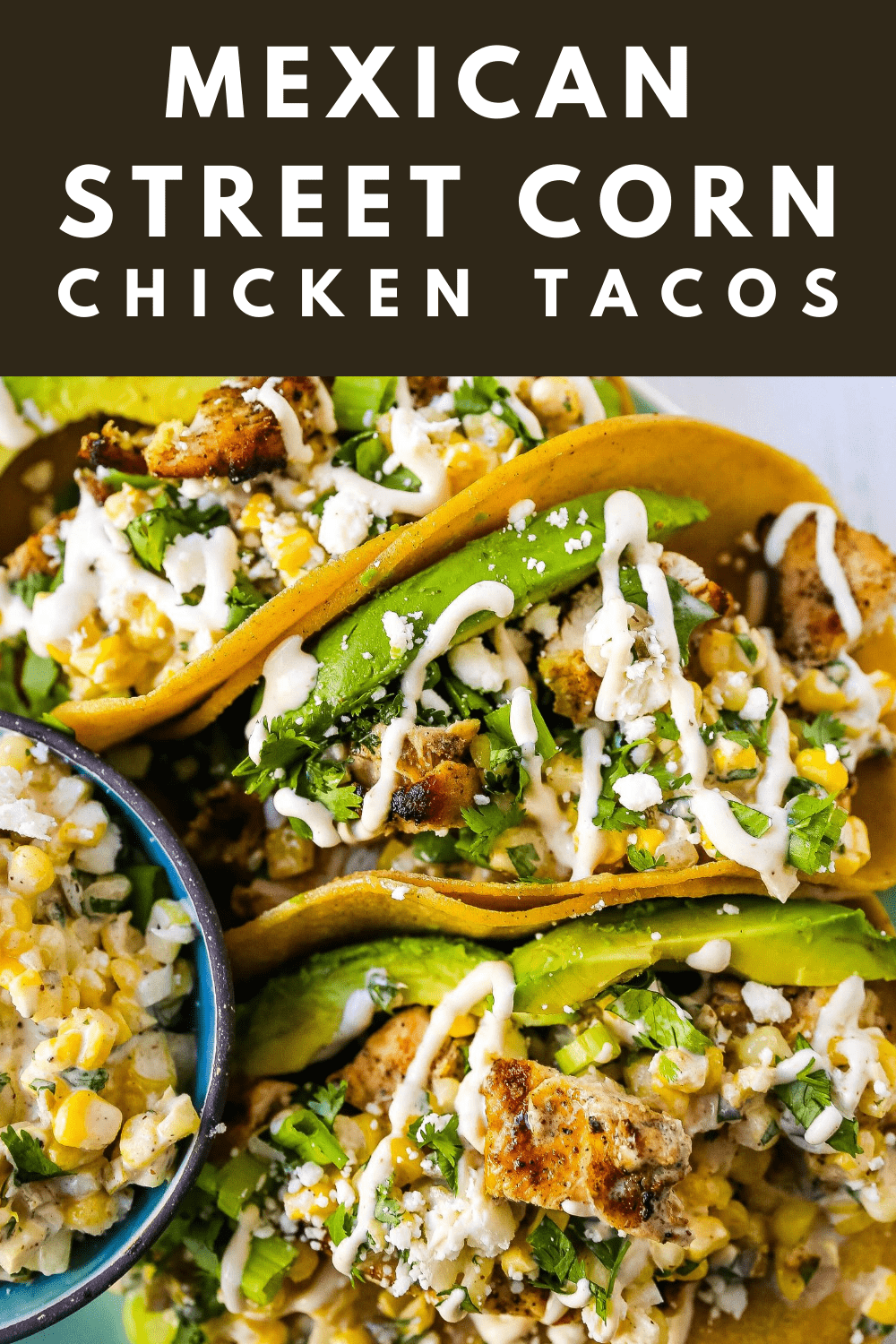 Mexican Street Corn Chicken Tacos Marinated grilled chicken with a homemade street corn salsa, fresh avocado, cotija cheese, and spiced Mexican crema. These tacos will become a family favorite in no time at all! www.modernhoney.com #taco #tacos #mexicanfood #chickentacos