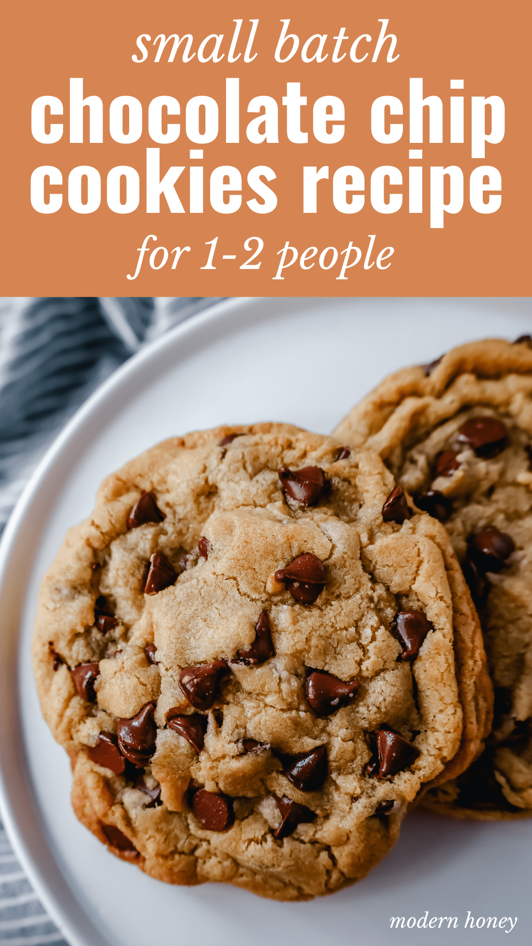 Chocolate Chip Cookie Recipe for Two. A quick and easy 15-minute start to finish chocolate chip cookie recipe for two people. This small-batch cookie recipe yields 2 to 3 cookies so perfect when you are craving cookies but don't want to make a big batch.