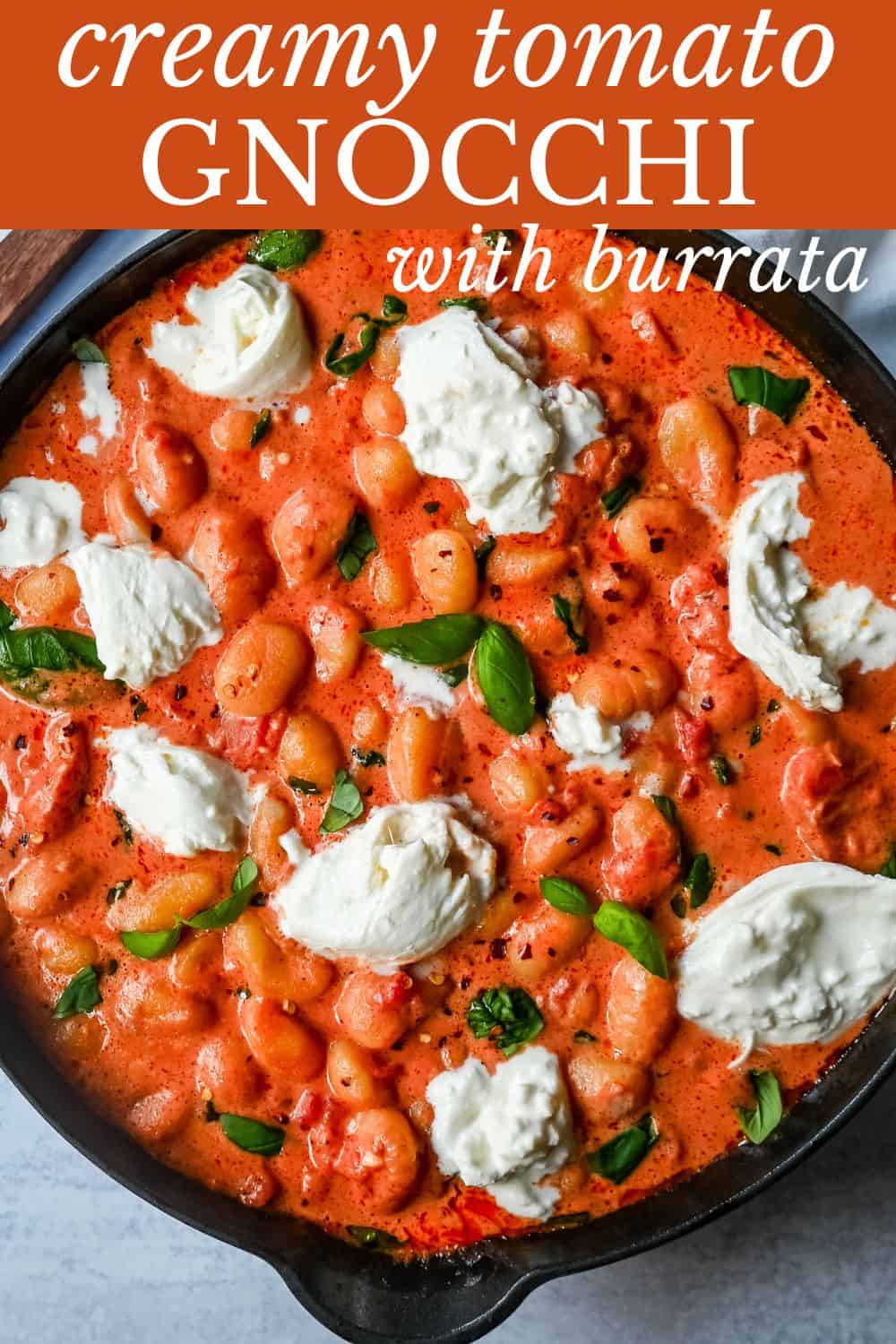 Creamy Tomato Gnocchi with Burrata. This easy 20-minute Creamy Tomato Gnocchi is made with a vibrant tomato garlic sauce tossed with cream, fresh basil, and gnocchi and topped with fresh burrata cheese. A simple, quick, and easy dinner full of flavor!