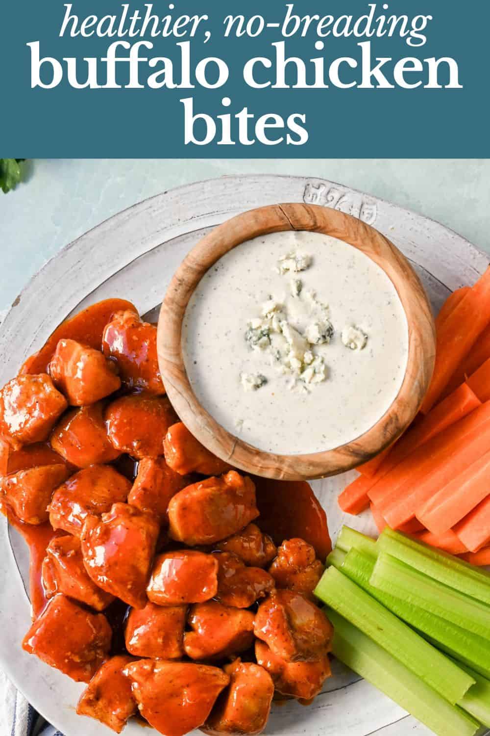 Buffalo Chicken Bites. If you love the flavor of buffalo chicken wings but want a lighter, healthier version, you will love these easy buffalo chicken bites without the breading and no frying.